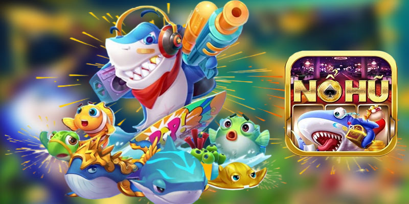 Giới thiệu chung về game nổ hũ bắn cá